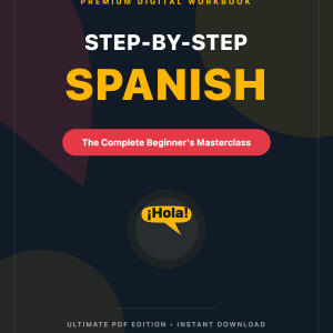 Step by Step Spanish The Complete Beginner's Masterclass